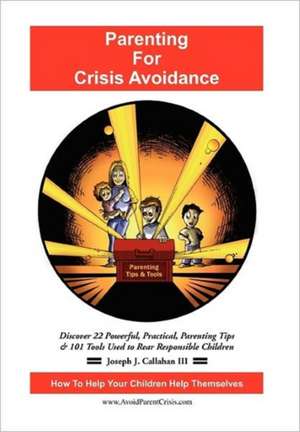 Parenting for Crisis Avoidance de Joseph J. III Callahan