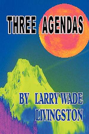 Three Agendas de Larry Wade Livingston