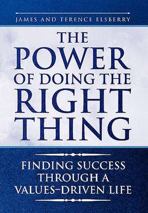 The Power of Doing the Right Thing de And Terence James and Terence Elsberry