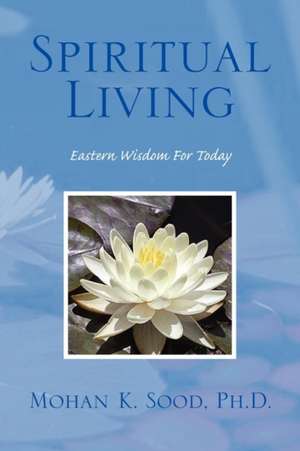 Spiritual Living de Mohan K. Sood