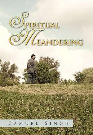 Singh, S: Spiritual Meandering