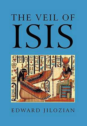 The Veil of Isis de Edward Jilozian