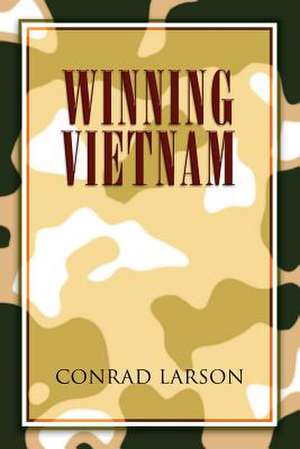 Winning Vietnam de Conrad Larson