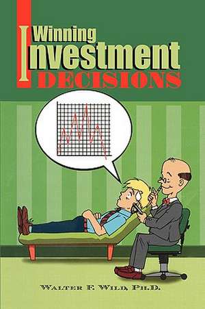 Winning Investment Decisions de Walter F. Ph. D. Wild