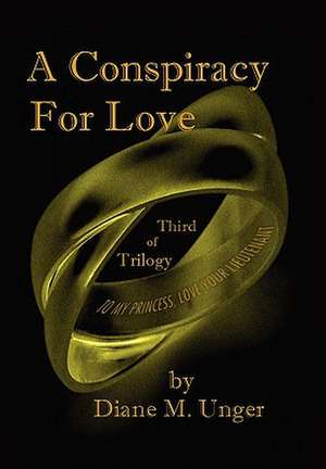 A Conspiracy for Love de Diane M. Unger