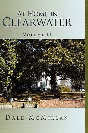 At Home in Clearwater Volume II de Dale McMillan