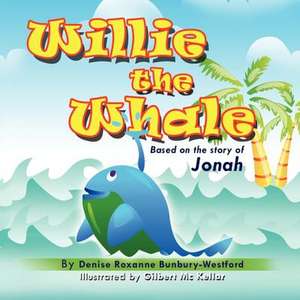 Willie the Whale de Denise Roxanne Bunbury-Westford