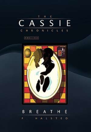 The Cassie Chronicles, Vol. III de F. Halsted