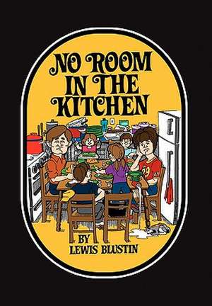 Blustin, L: No Room in the Kitchen