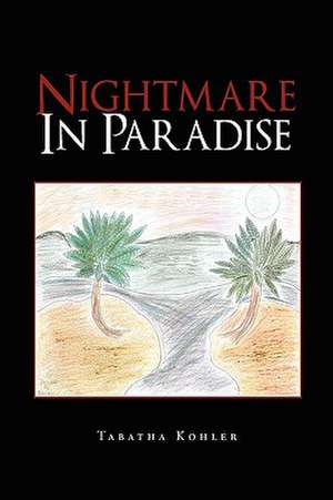 Nightmare in Paradise de Tabatha Kohler