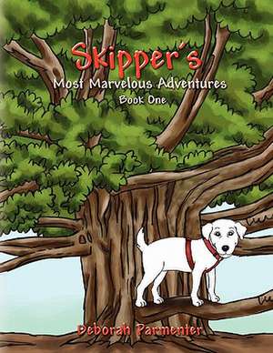 Skipper's Most Marvelous Adventures Book One de Deborah Parmenter