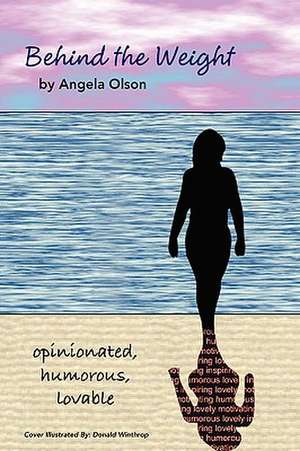 Behind the Weight de Angela Olson