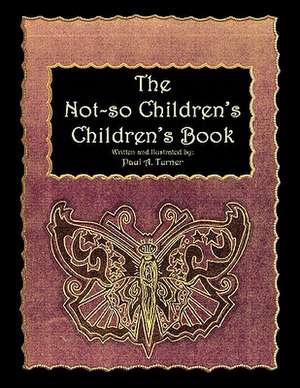 The Not-So Children's, Children's Book de Paul Turner