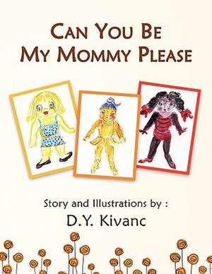 Can You Be My Mommy Please? de D. y. Kivanc