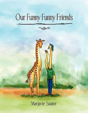 Our Funny Funny Friends de Marjorie Snater