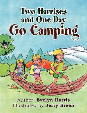 Two Harrises and One Day Go Camping de Evelyn Harris