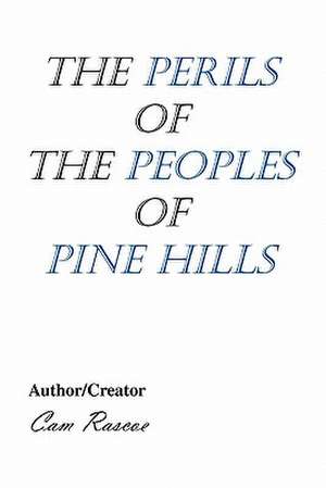 The Perils of the Peoples of Pine Hills de Rascoe Cam Rascoe