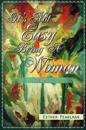 It's Not Easy Being a Woman de Esther Pearlman