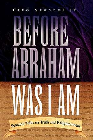 Newsome, C: Before Abraham Was I Am