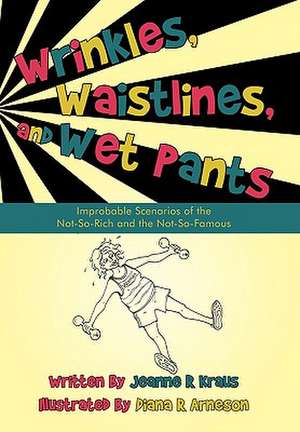 Wrinkles, Waistlines, and Wet Pants de R. Kraus Jeanne R. Kraus