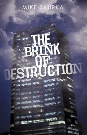 The Brink of Destruction de Skurka Mike Skurka