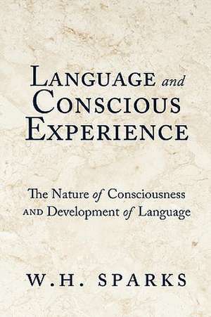 Language and Conscious Experience de Sparks W. H. Sparks