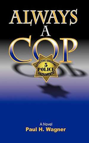 Always a Cop de Paul H. Wagner