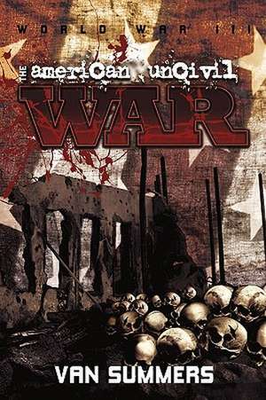 The American Uncivil War de Van Summers