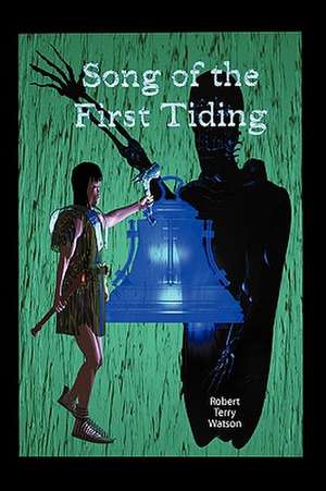 Song of the First Tiding de Terry Watson Robert Terry Watson