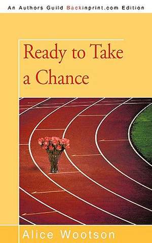 Ready to Take a Chance de Wootson Alice Wootson