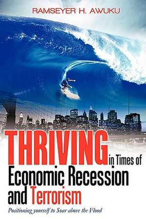 Thriving in Times of Economic Recession & Terrorism de H. Awuku Ramseyer H. Awuku