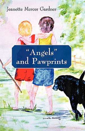 Angels and Pawprints de Mercer Gardner Jeanette Mercer Gardner