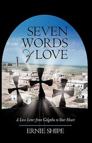 Seven Words of Love de Shipe Ernie Shipe