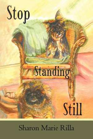 Stop Standing Still de Sharon Marie Rilla