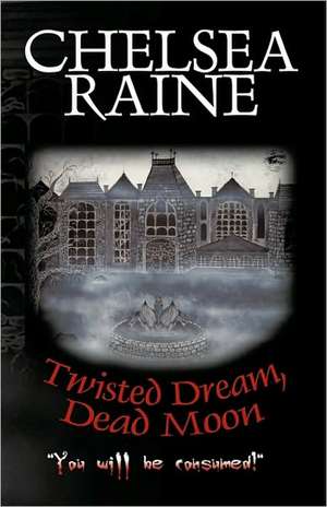 Twisted Dream, Dead Moon de Raine Chelsea Raine