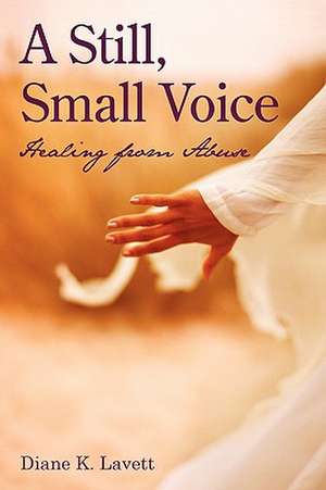 A Still, Small Voice de K. Lavett Diane K. Lavett