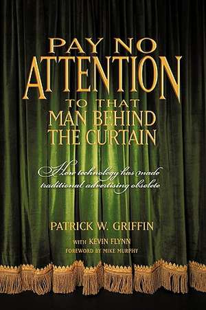 Pay No Attention to That Man Behind the Curtain de Griffin With Kevin Flynn Patrick Griffin with Kevin Flynn