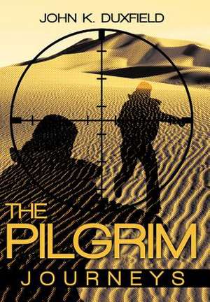 The Pilgrim de K. Duxfield John K. Duxfield