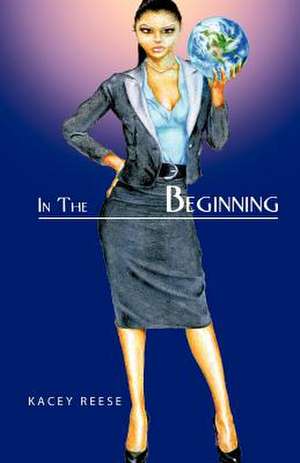 In the Beginning de Kacey Reese