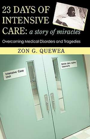 23 Days of Intensive Care de G. Quewea Zon G. Quewea