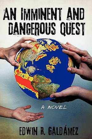 An Imminent and Dangerous Quest de Edwin R. Galdmez