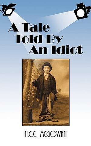 A Tale Told by an Idiot de McGowan N. C. C. McGowan