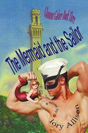 The Mermaid and the Sailor de Allison Iory Allison