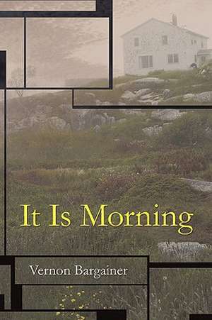 It Is Morning de Bargainer Vernon Bargainer