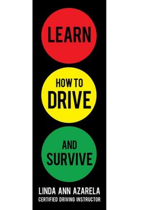 Learn How to Drive and Survive de Linda Ann Azarela