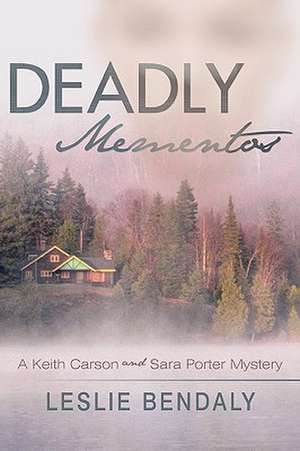 Deadly Mementos de Leslie Bendaly