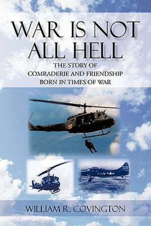 War Is Not All Hell de William R Covington