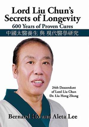 Lord Liu Chun's Secrets of Longevity de Bernard And Lee Aleta Ho