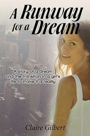 A Runway for a Dream de Claire Gilbert