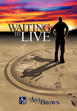 Waiting to Live de Asa Don Brown